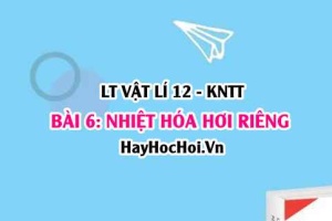 Lý thuyết Vật lí 12 Kết nối tri thức bài 6: Nhiệt hóa hơi riêng: Khái niệm, cách đo nhiệt hóa hơi riêng của nước đá